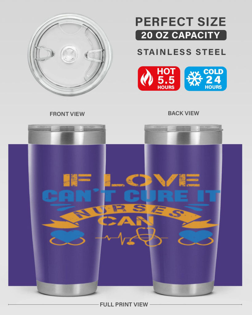 If love can’t cure it Nurses can Style 311#- nurse- tumbler