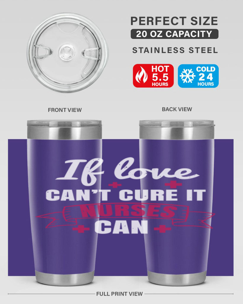 If love can’t cure it nurses can Style 313#- nurse- tumbler