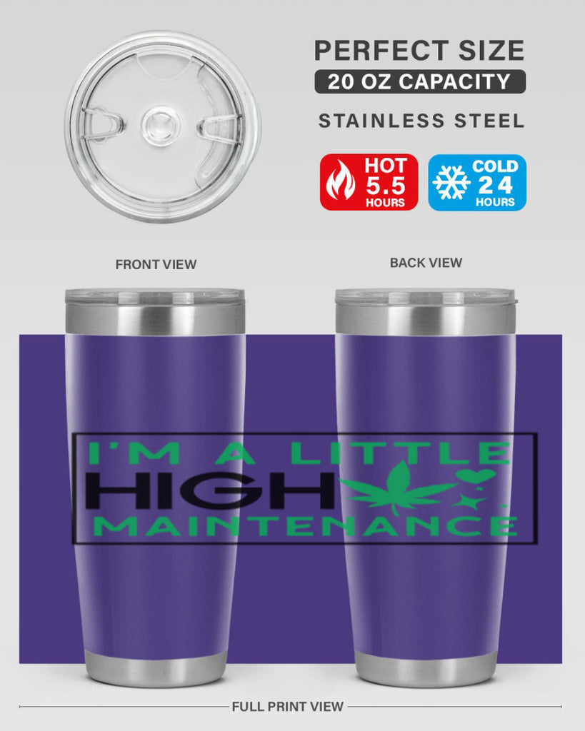 Im A Little High Maintenance 138#- marijuana- Tumbler