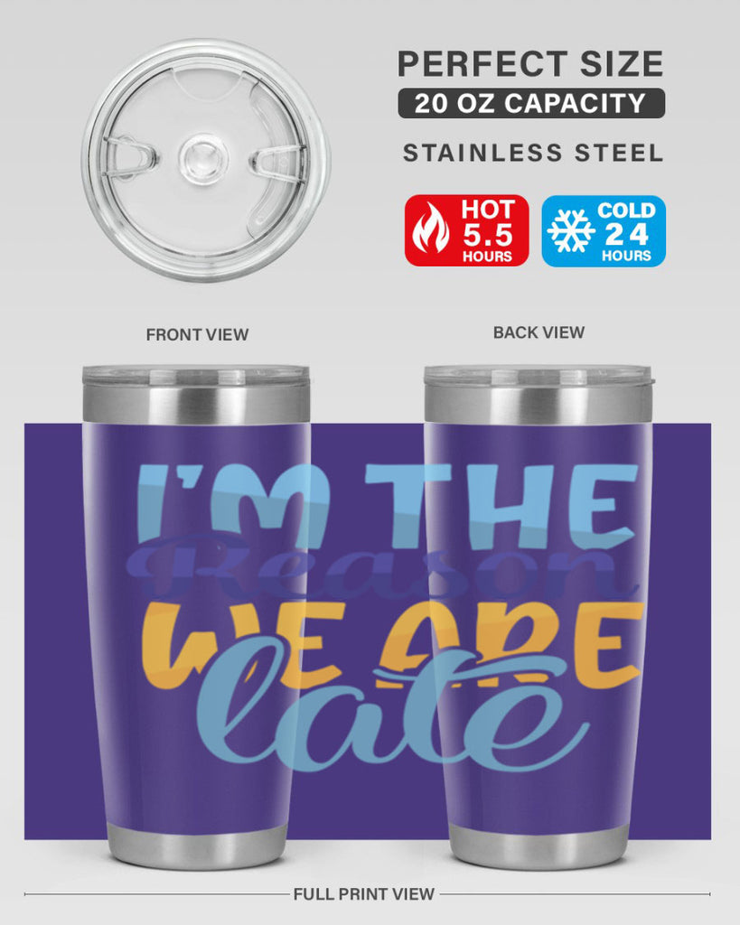 Im The Reason We Are Late Style 241#- baby- tumbler