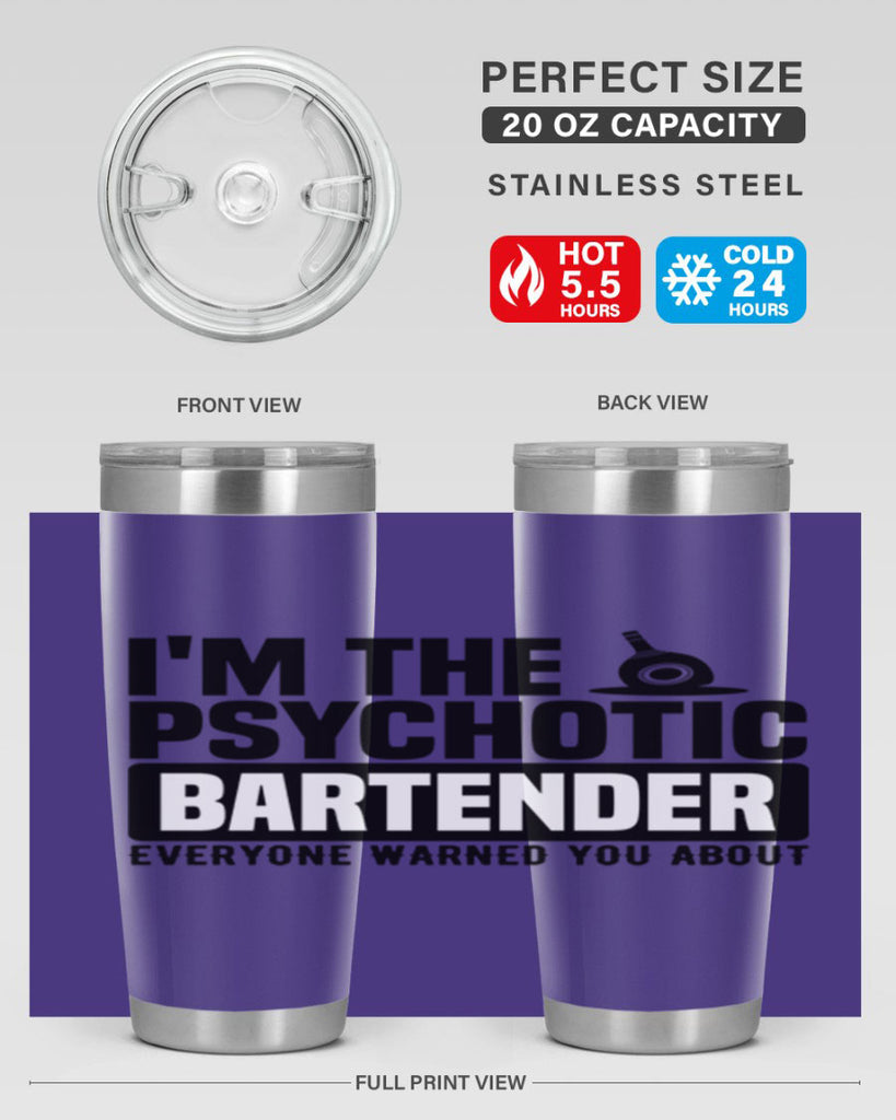 Im the psychotic Style 16#- bartender- tumbler