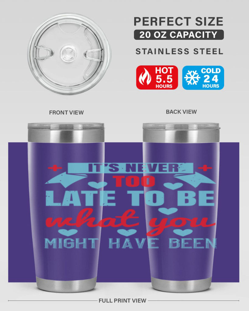 It’s never too late to be what you might have been Style 303#- nurse- tumbler