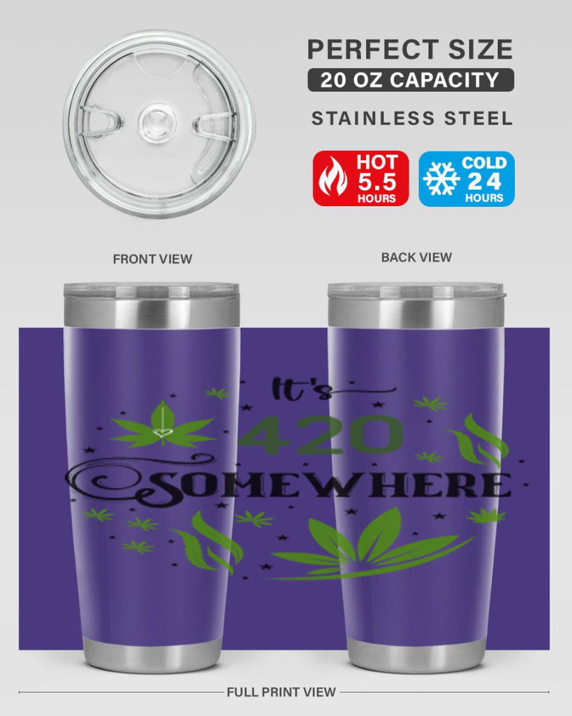 Its 420 Somewhere 156#- marijuana- Tumbler