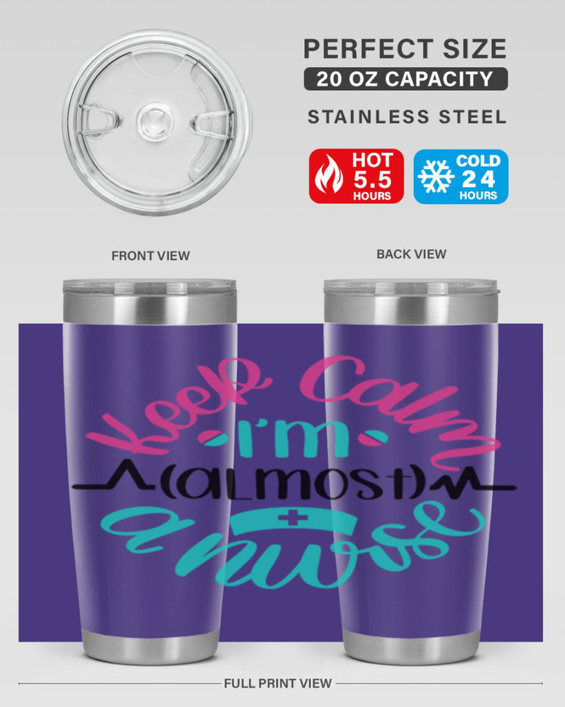 Keep Calm Im Almost Style Style 146#- nurse- tumbler