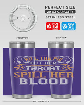 Kill the pig Cut her throat Spill her blood Style 43#- pig- Tumbler