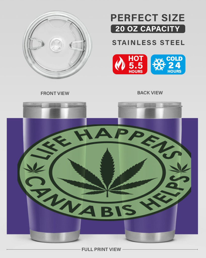 Life Happens Cannabis Helps 184#- marijuana- Tumbler