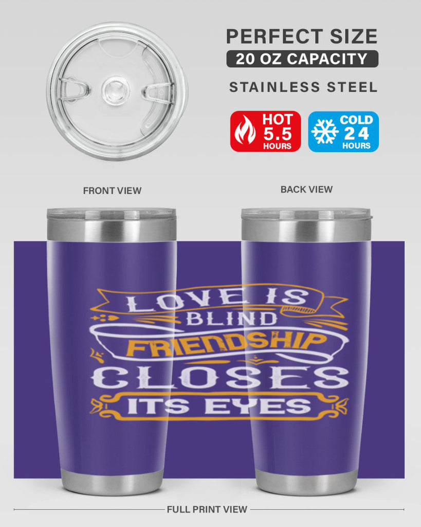 Love is blind friendship closes its eyes Style 71#- Best Friend- Tumbler