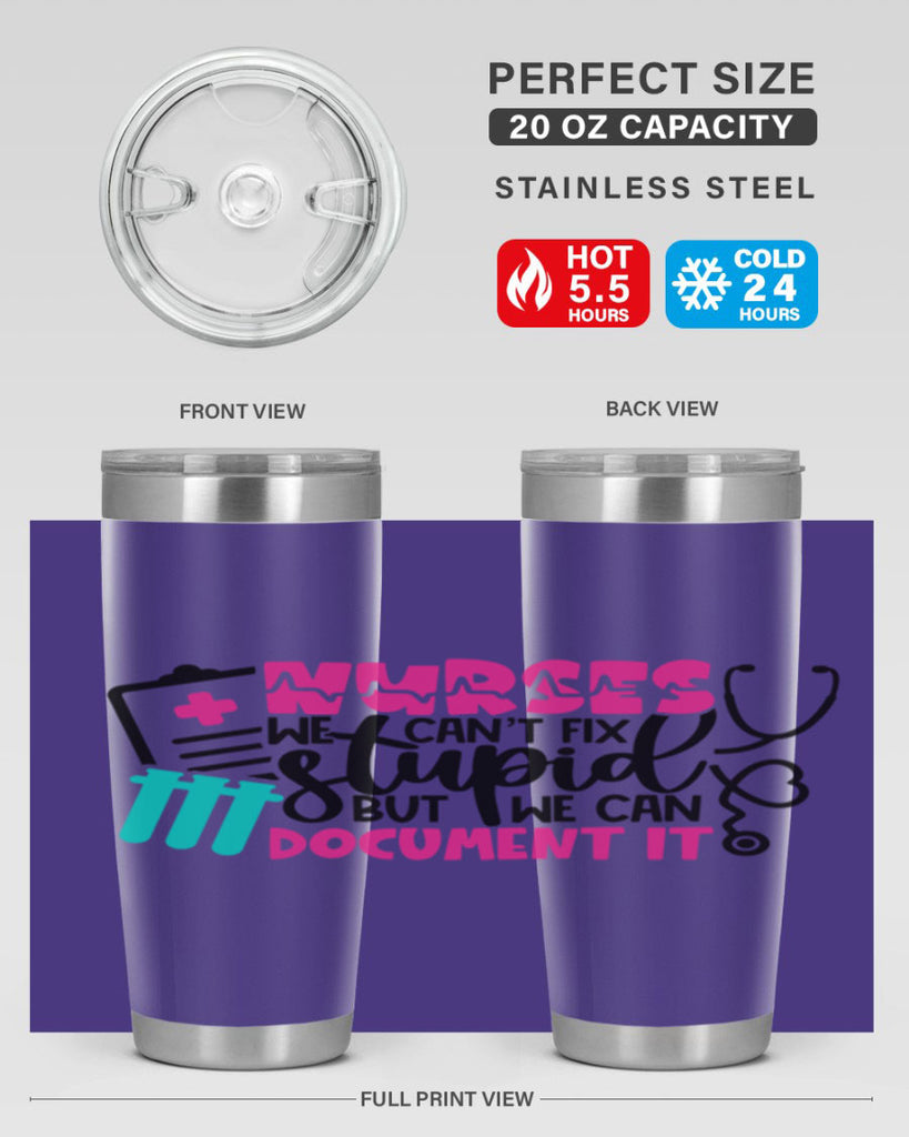Nurses We Cant Fix Stupid But We Can Document It Style Style 76#- nurse- tumbler