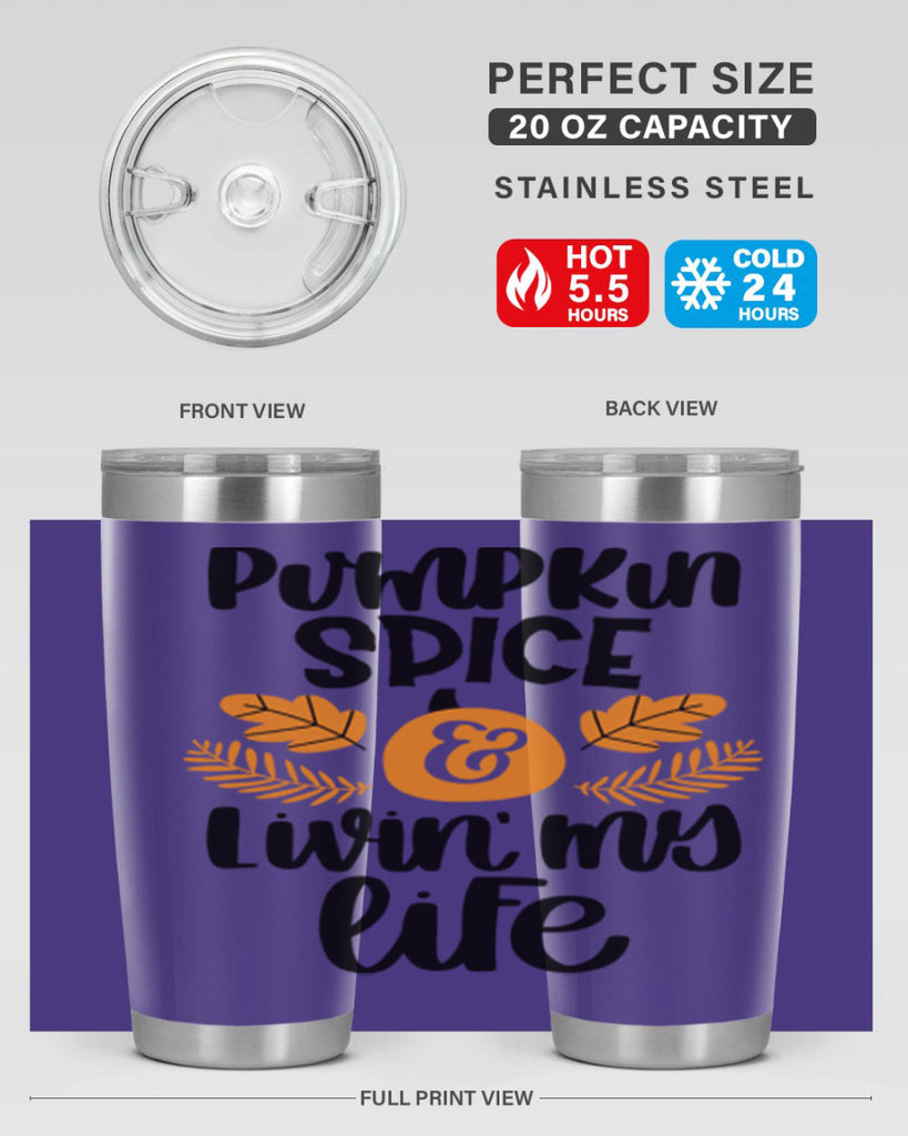 Pumpkin Spice and Livin My Life 505#- fall- Tumbler