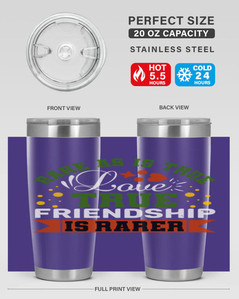 Rare as is true love true friendship is rarer Style 64#- Best Friend- Tumbler