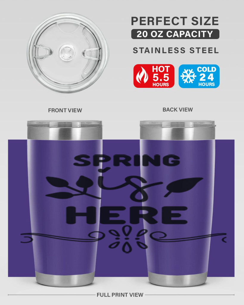 Spring is Here 444#- spring- Tumbler