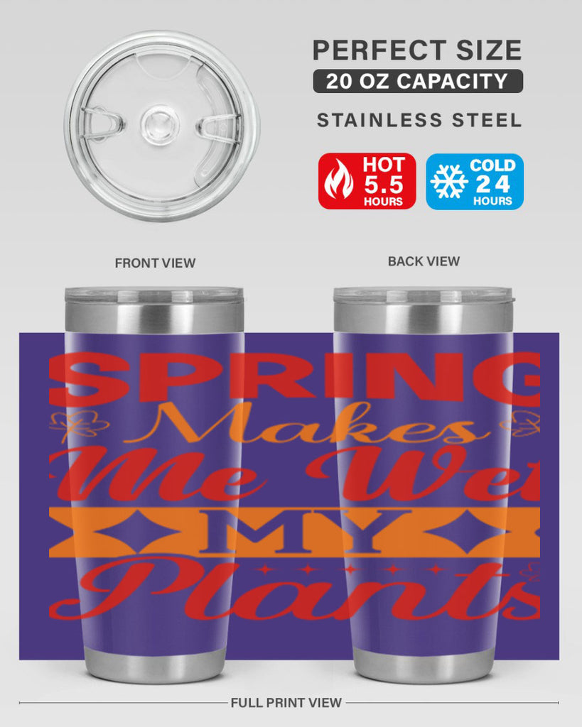 Spring makes me wet my plants 471#- spring- Tumbler
