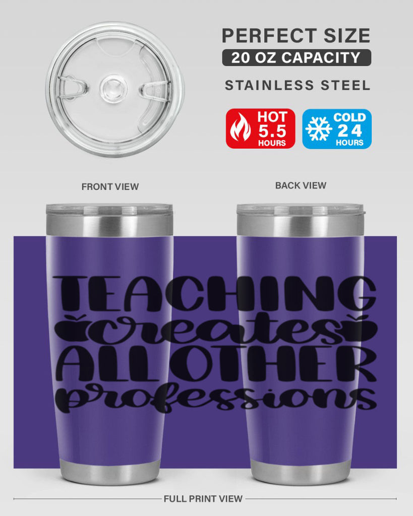 Teaching Creates All Other Style 43#- teacher- tumbler