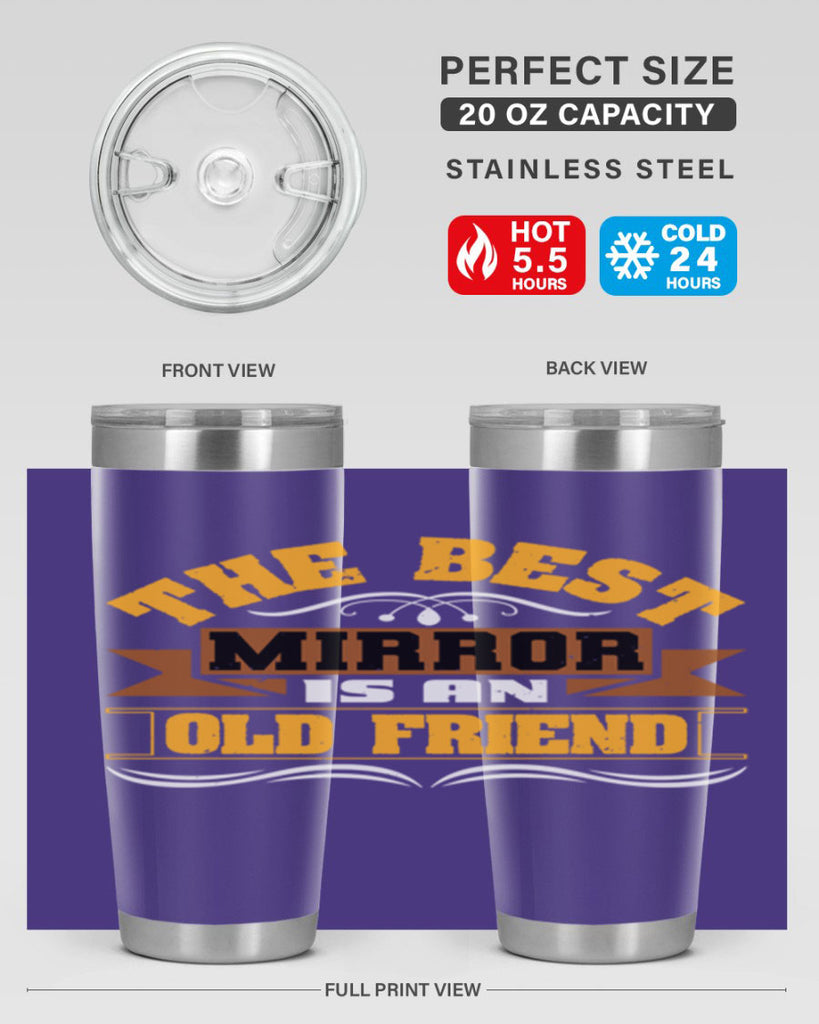 The best mirror is an old friend Style 58#- Best Friend- Tumbler