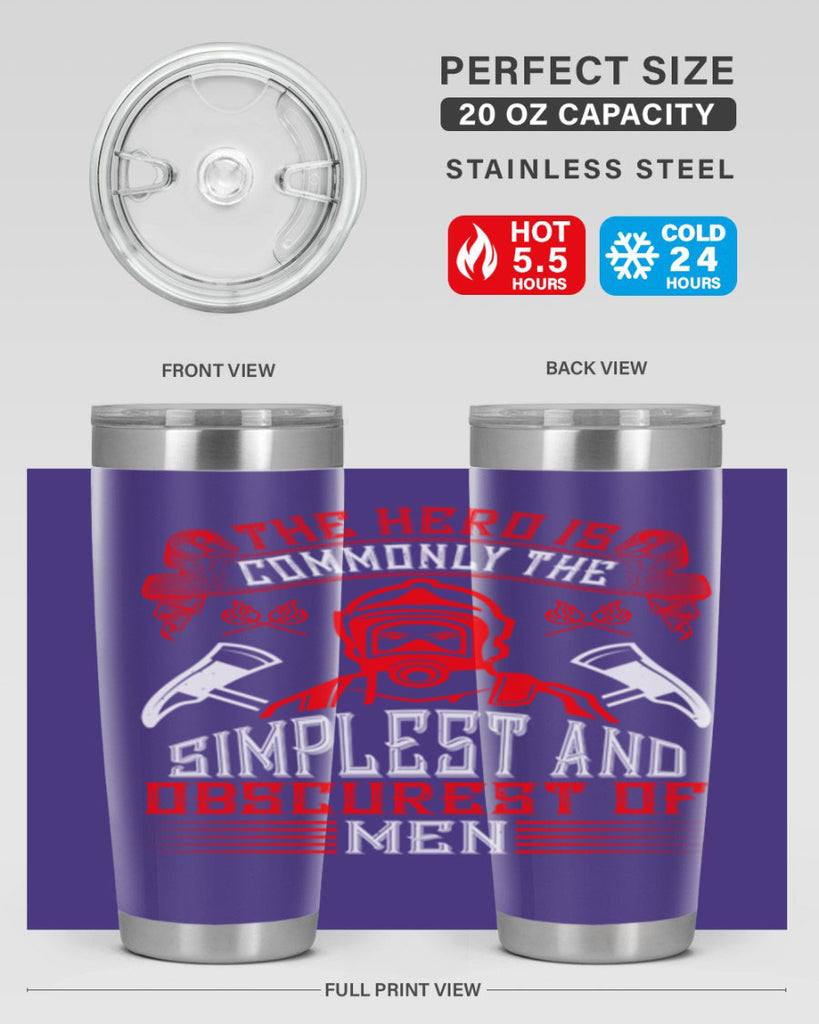The hero is commonly the simplest and obscurest of men Style 20#- fire fighter- tumbler
