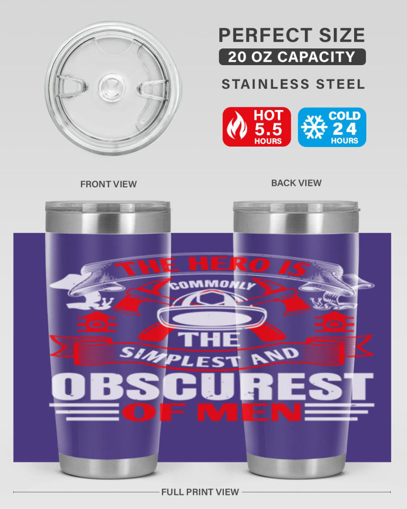 The hero is commonly the simplest and obscurest of men Style 24#- fire fighter- tumbler