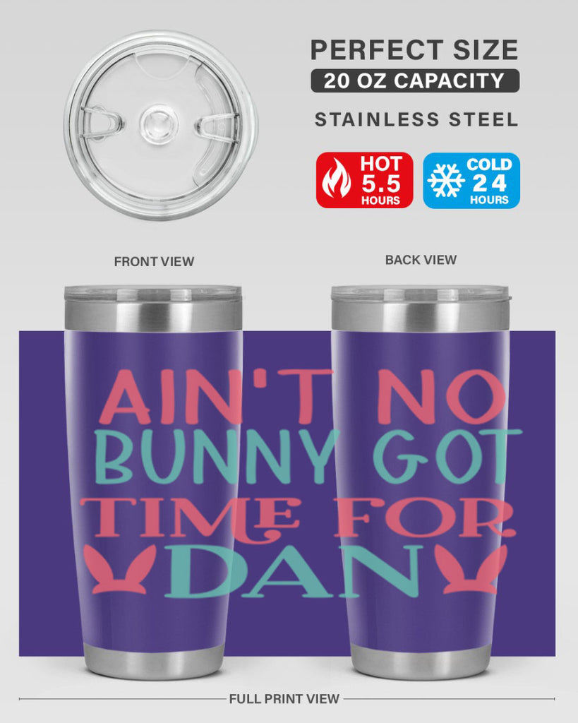 aint no bunny got time for dan 122#- easter- Tumbler