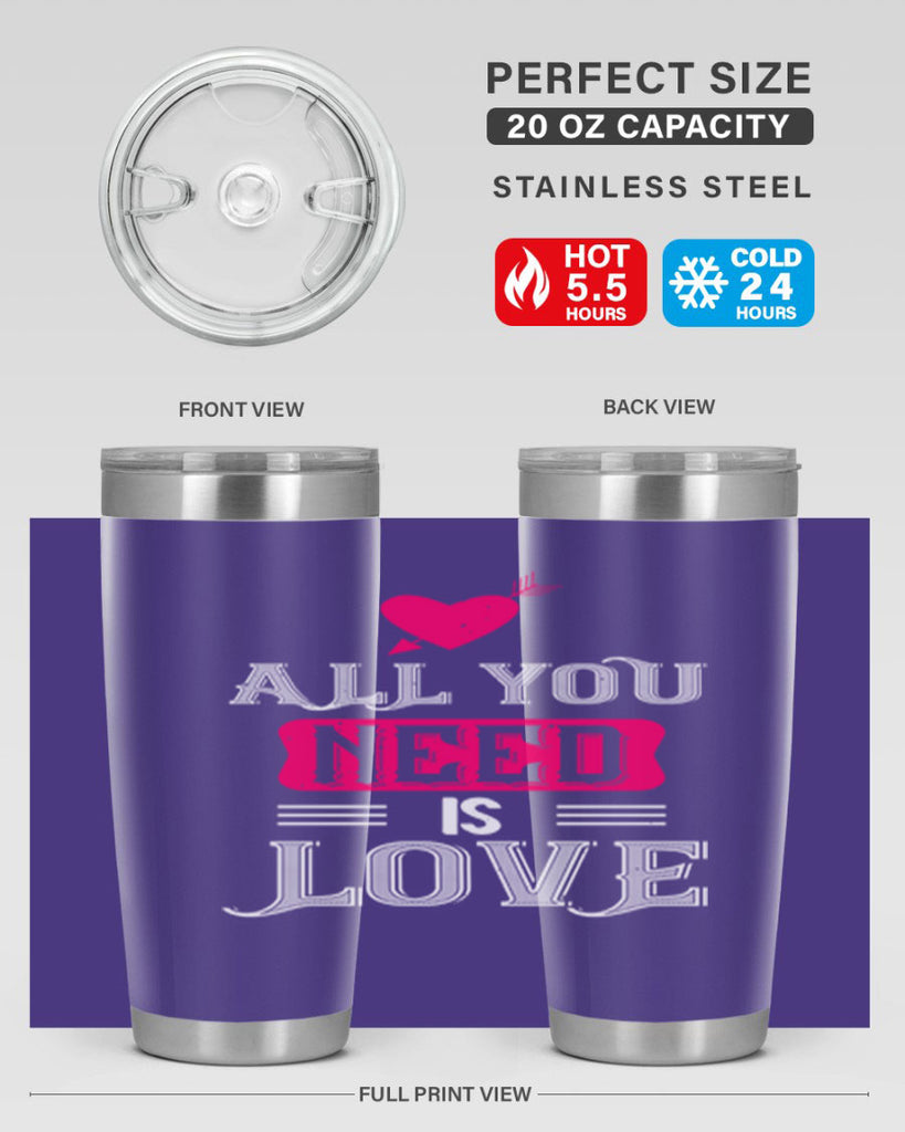 all you need is love 70#- valentines day- Tumbler