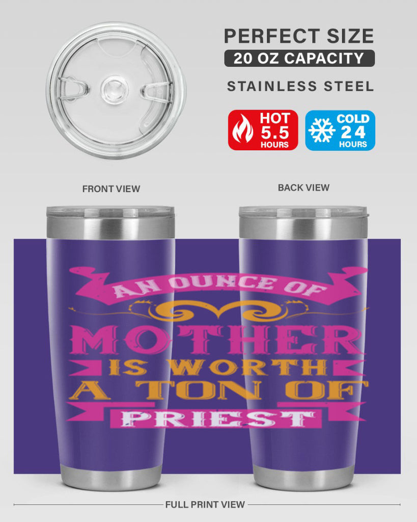 an ounce of mother is worth a ton of priest 219#- mom- Tumbler