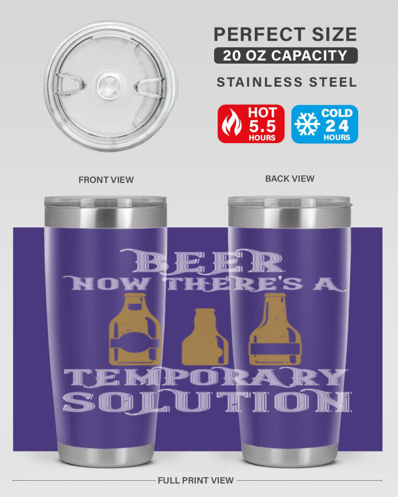 beer now theres a temporary solution 100#- beer- Tumbler