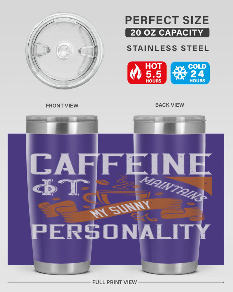 caffeine — it maintains my sunny personality 196#- coffee- Tumbler