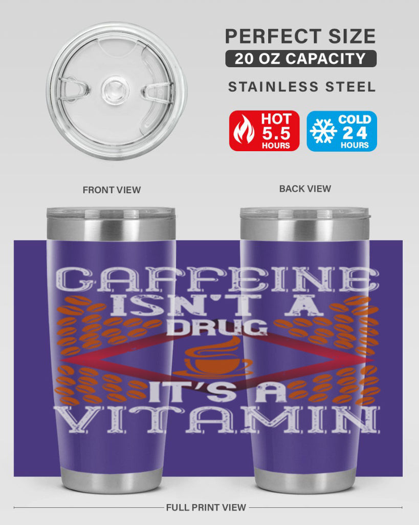 caffeine isn’t a drug it’s a vitamin 197#- coffee- Tumbler