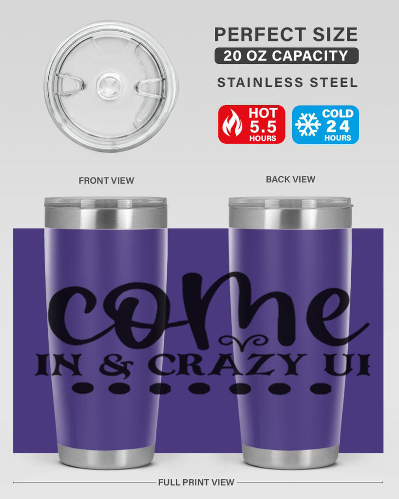 come in crazy up 79#- home- Tumbler