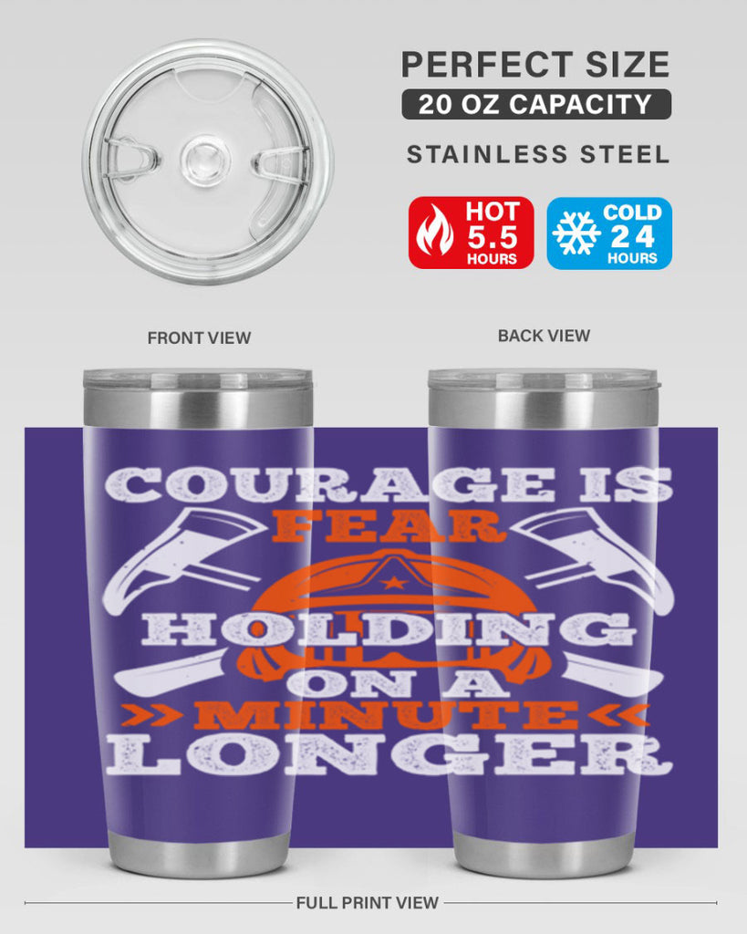 courager is fear holding on a minute longer Style 85#- fire fighter- tumbler