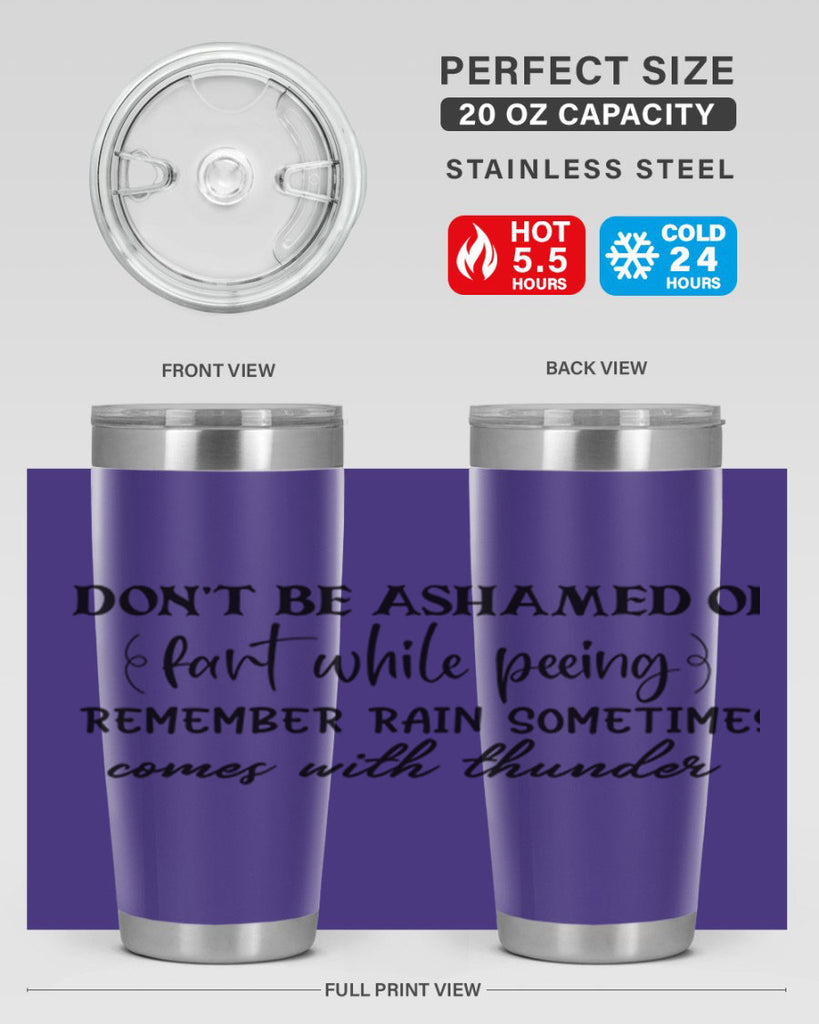 dont be ashamed of fart while peeing remember rain sometimes comes with thunder 84#- bathroom- Tumbler