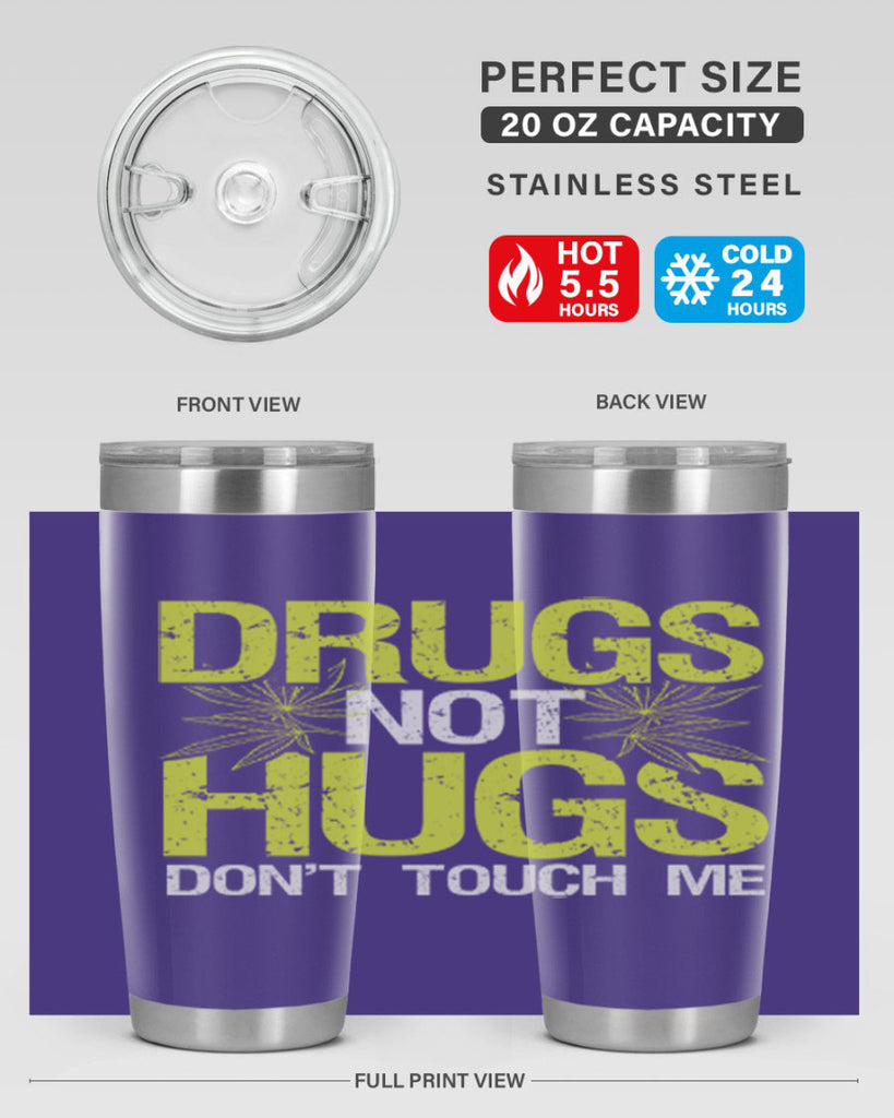 drugs not hugs dont touch me 80#- marijuana- Tumbler