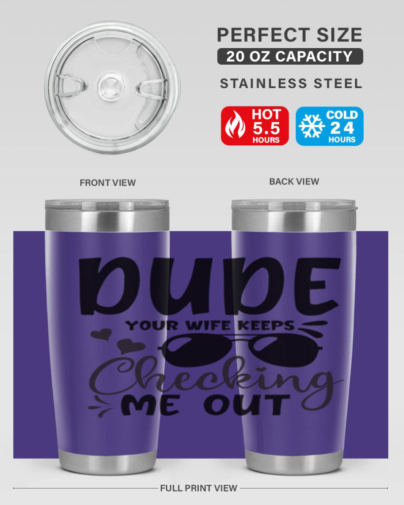 dude your wife keeps cheeking me out Style 266#- baby- tumbler