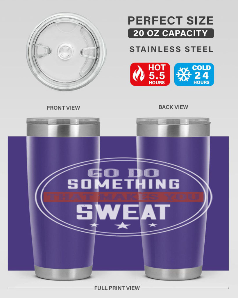 go do something that makes you sweat 10#- gym- Tumbler