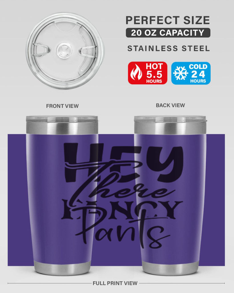 hey there fancy pants 71#- home- Tumbler