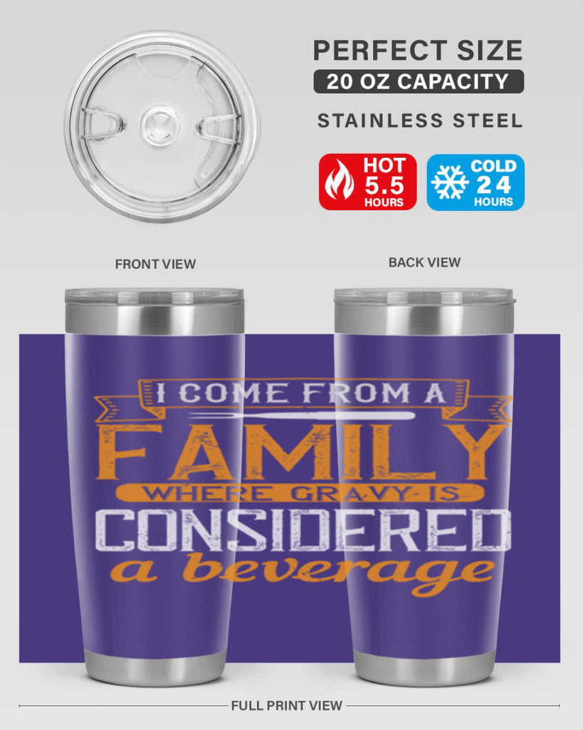 i come from a family where gravy is considered a beverage 35#- cooking- Tumbler