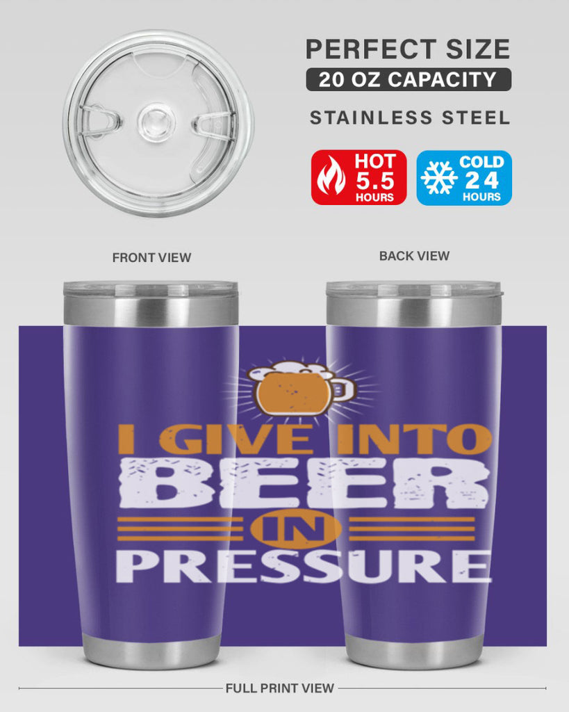 i give in to beer in pressure 80#- beer- Tumbler