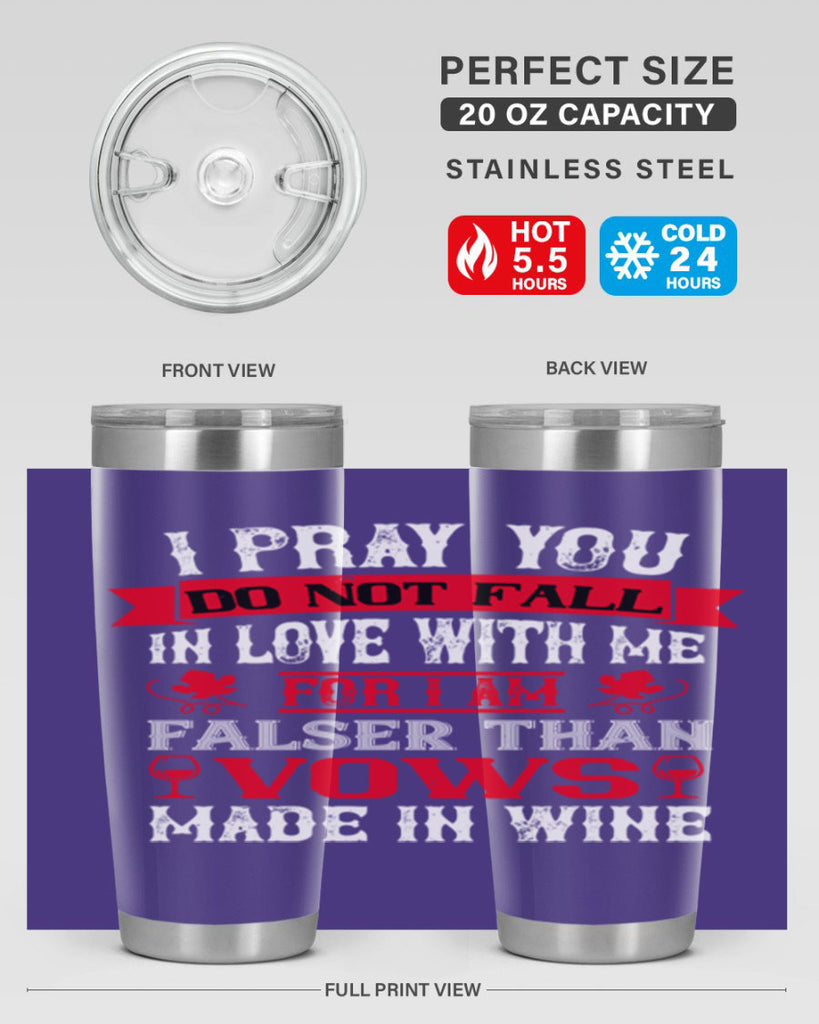 i pray you do not fall in love with me 79#- wine- Tumbler