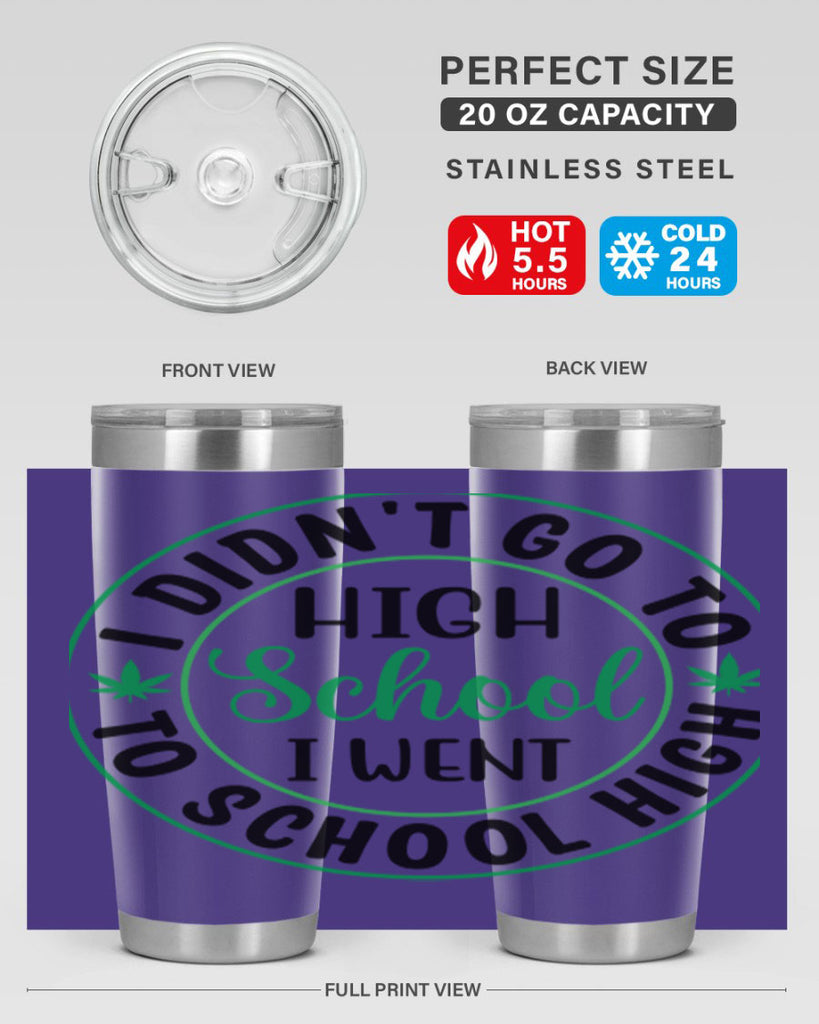 i went to school high 134#- marijuana- Tumbler