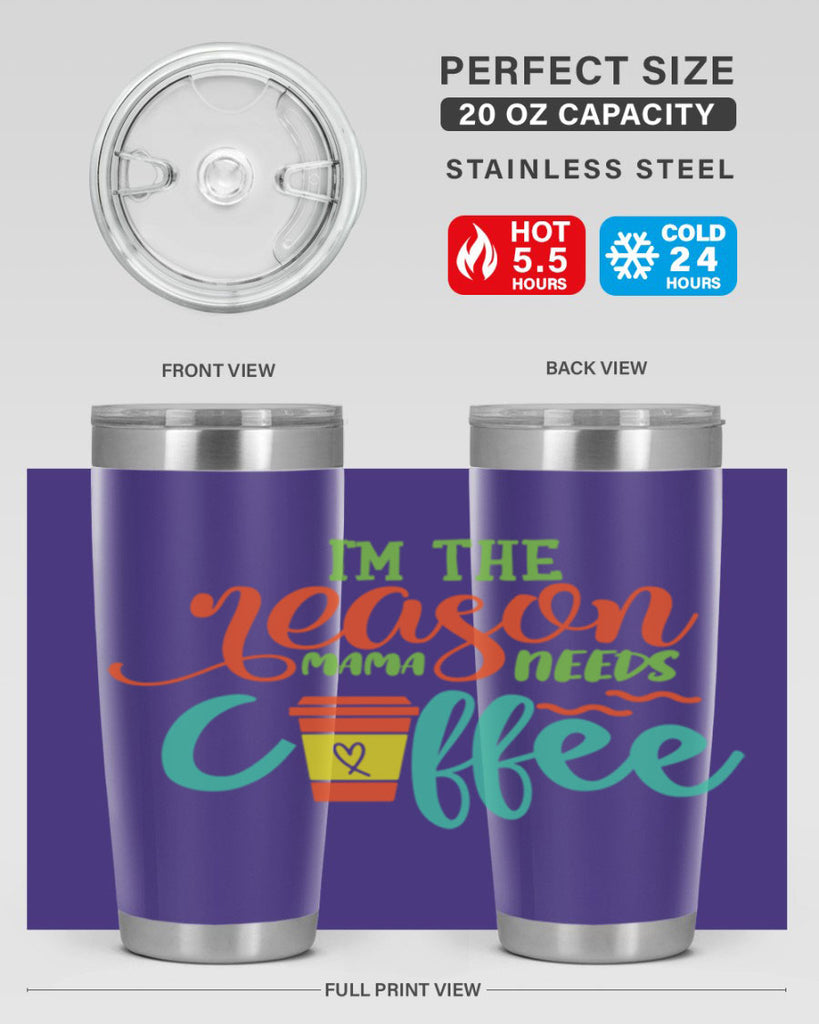 im the reason mama needs coffee 397#- mom- Tumbler