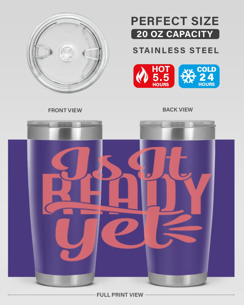 is it ready yet 16#- kitchen- Tumbler