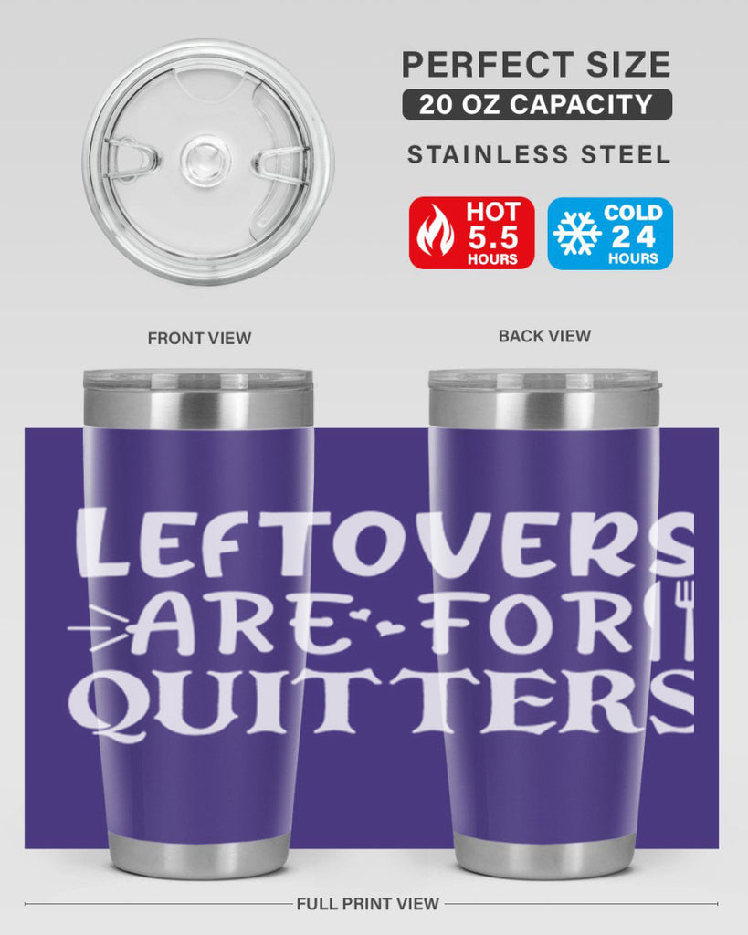 leftovers are for quitters 27#- kitchen- Tumbler