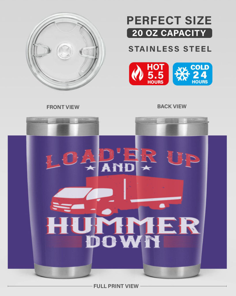 loader up and hummer down Style 32#- truck driver- tumbler