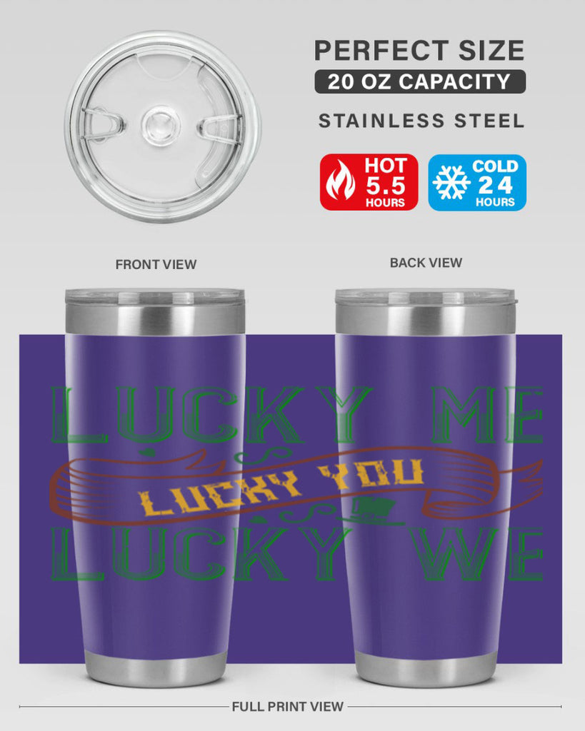 lucky me lucky you lucky me Style 118#- St Patricks Day- Tumbler