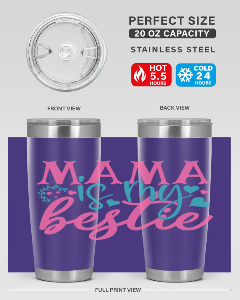 mama is my bestie 324#- mom- Tumbler