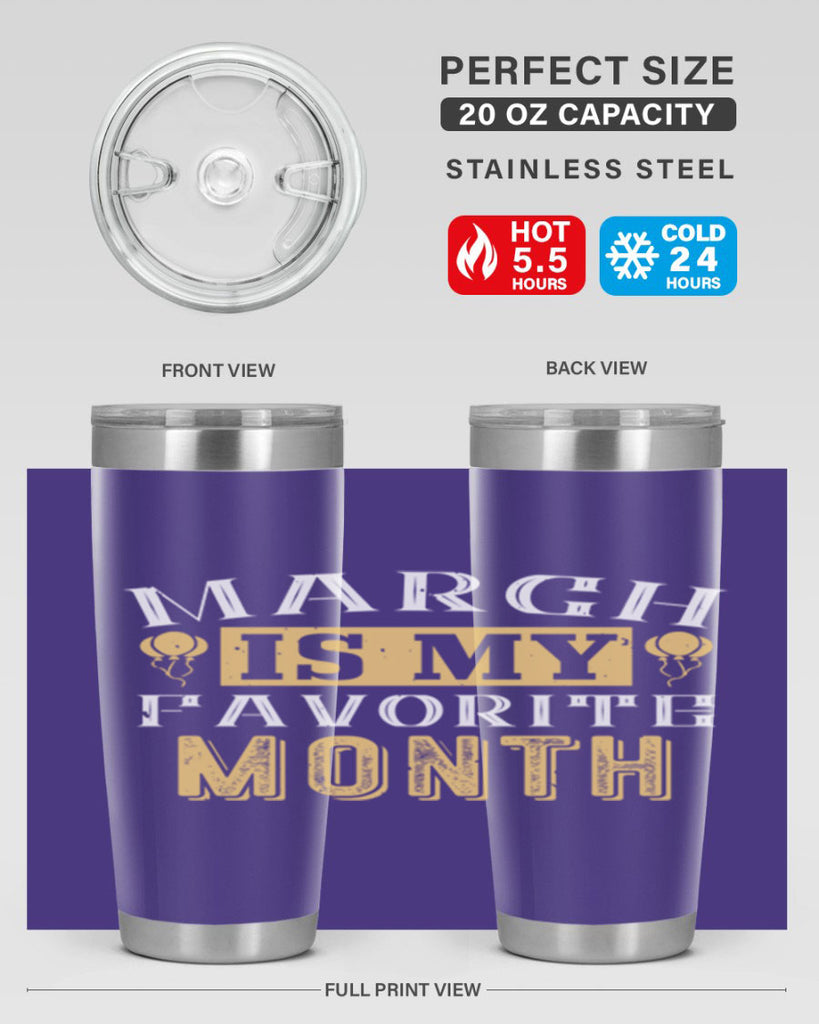 march is my favorite month Style 50#- birthday- tumbler