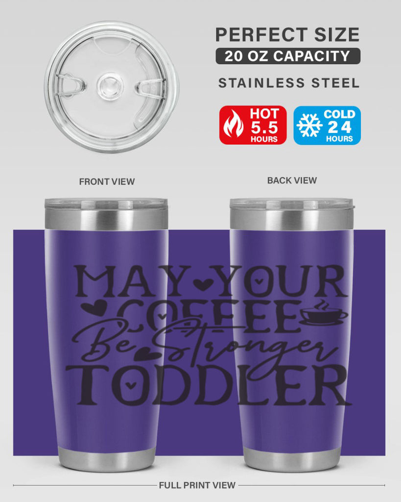 may your coffee be stronger than your toddler 380#- mom- Tumbler