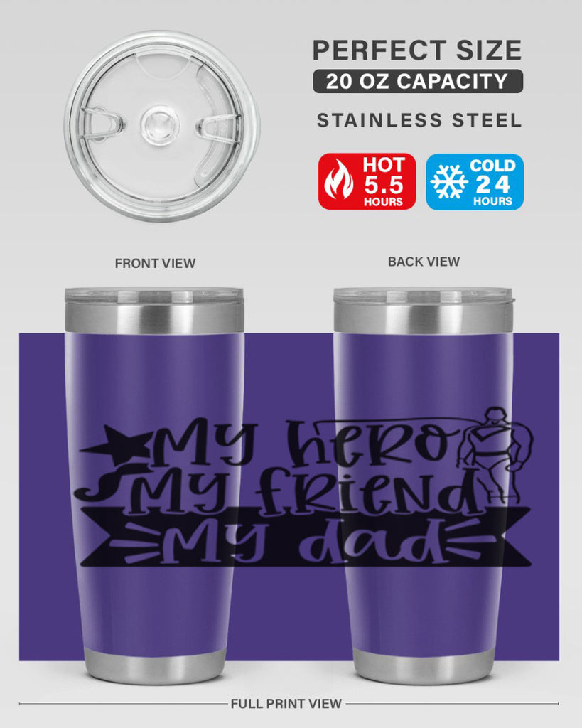 my hero my friend my dad 25#- fathers day- Tumbler
