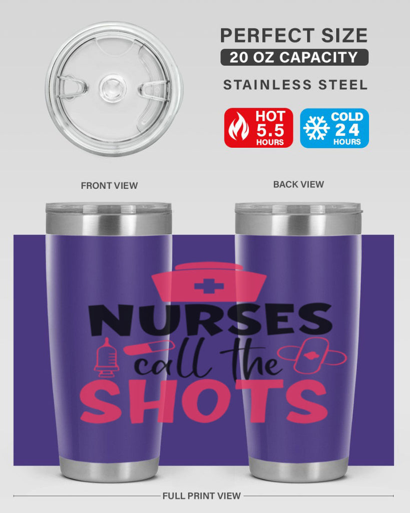 nurses call the shots Style 368#- nurse- tumbler