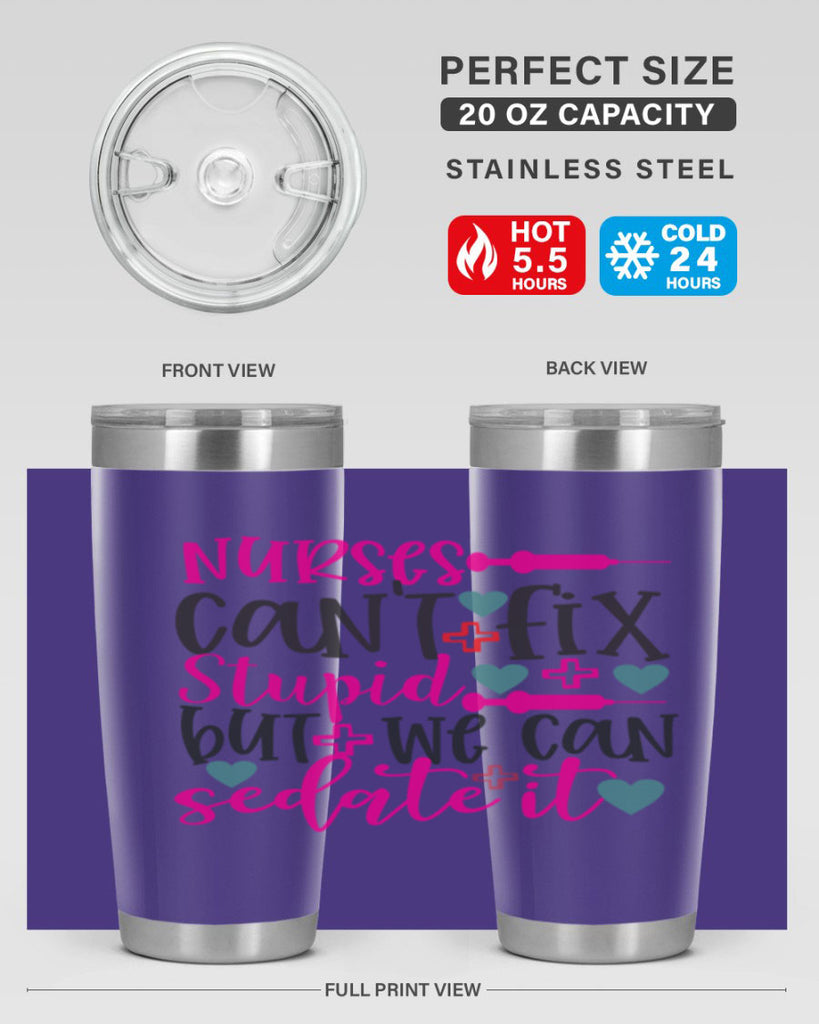 nurses cant fix stupid but we can sedate it Style 366#- nurse- tumbler