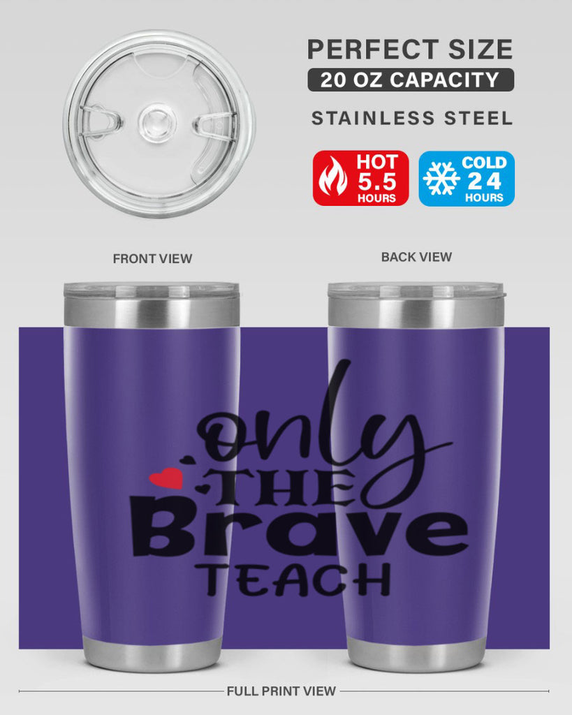 only the brave teach Style 153#- teacher- tumbler