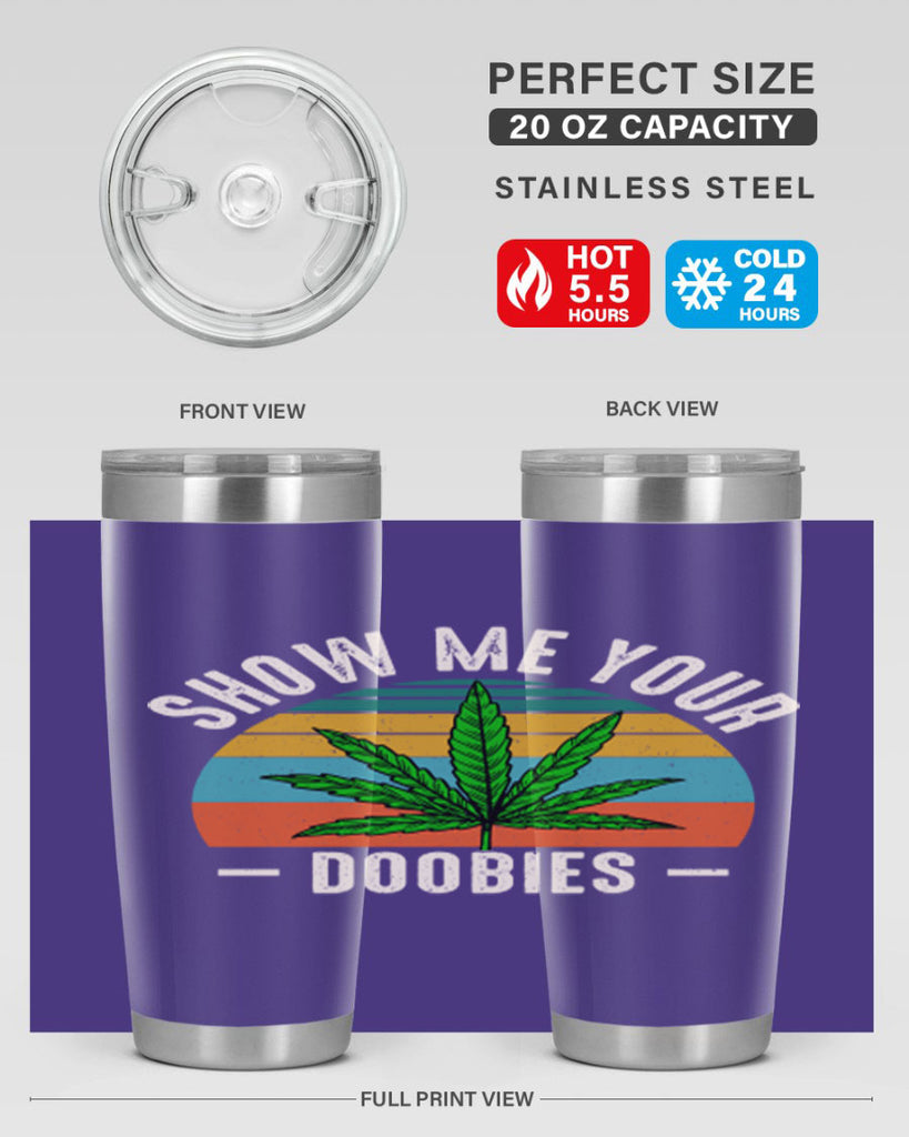 show me your doobies 230#- marijuana- Tumbler